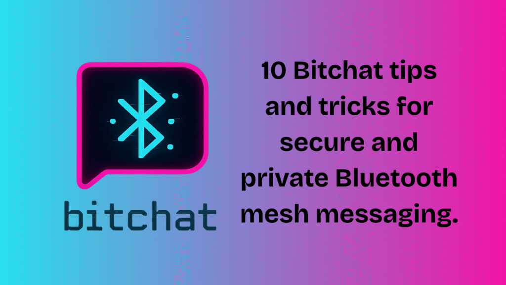 10 Bitchat tips and tricks for secure and private Bluetooth mesh messaging.